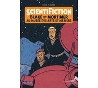 Collectif - Blake & Mortimer: Scientifiction - Catalogue d'exposition (Arts et Métiers)
