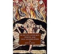Blake on Language, Power, and Self-annihilation John H. Jones (Auteur)