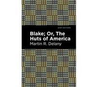 Blake Or The Huts of America by Martin R. Delany Martin R. Delany (Auteur)