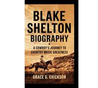 BLAKE SHELTON BIOGRAPHY: A Cowboy’s Journey to Country Music Greatness