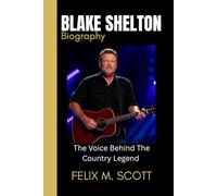 BLAKE SHELTON BIOGRAPHY: The voice behind the country legend