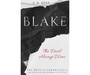BLAKE: The Devil Always Wins - The untold story behind »STRIPPED« (The Devil's Chronicles 4)