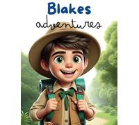 Blakes Advetures: Kids Adventure Book For Ages 4-7