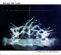 Blam De Lam - Blam De Lam: La Máquina Y El Movimiento [Import]