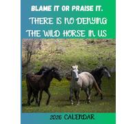 Blam it or Praise it. There is no denying the Wild Horse in us: Calendar horse 2025-2026