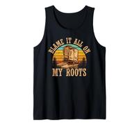 Blame It All on My Roots Débardeur