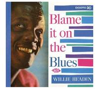 Willie Headen – Blame It on the Blues – Import (Ace)