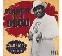 Blame It On The Dogg : The Swamp Dogg, Anthology 1968-1978