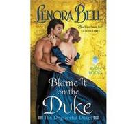 Blame It On The Duke Lenora Bell, (Auteur)