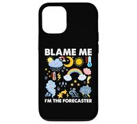 Blame Me, I am The Forecaster Fun Weather Prévisions météo Coque pour iPhone 12/12 Pro