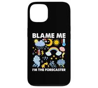 Blame Me, I am The Forecaster Fun Weather Prévisions météo Coque pour iPhone 13