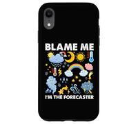 Blame Me, I am The Forecaster Fun Weather Prévisions météo Coque pour iPhone XR