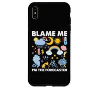 Blame Me, I am The Forecaster Fun Weather Prévisions météo Coque pour iPhone XS Max