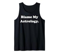 Blame My Astrology Horoscope Zodiac Funny Saying Débardeur