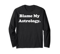 Blame My Astrology Horoscope Zodiac Funny Saying Manche Longue