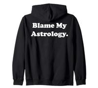 Blame My Astrology Horoscope Zodiac Funny Saying Sweat à Capuche