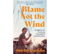 Blame Not the Wind: A tragedy at sea. A cover-up. One mother’s search for justice. - Shirley Cooklin - HarperElement - ebook (ePub) - Livre