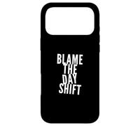 Blame The Day Shift People Funny Night Shift Vibes Only Coque pour iPhone 17 Pro Max