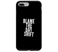 Blame The Day Shift People Funny Night Shift Vibes Only Coque pour iPhone 7 Plus/8 Plus