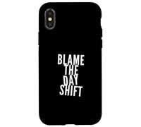 Blame The Day Shift People Funny Night Shift Vibes Only Coque pour iPhone X/XS