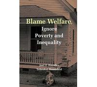 Blame Welfare, Ignore Poverty And Inequality