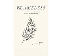 Blameless: Death Was Never The End, It Was My Beginning Paperback Book By Kassidy Brewer