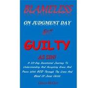 Blameless On Judgment Day But Guilty As Sin A 33 Day Devotional Journey To Understanding amp Accepting Grace amp Peace With GOD Through The Cross And Bloo Gerald McCrayGerald McCray (Auteur)