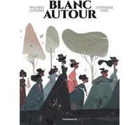 Blanc autour Wilfrid Lupano (Auteur), Stéphane Fert (Illustration)