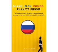 BLANC, BLEU, ROUGE. PLANÈTE RUSSIE.