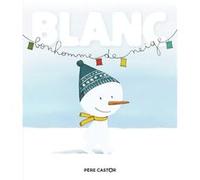 Blanc Bonhomme de neige Thomas Baas (Auteur), Thomas Baas (Illustration), Magdalena (Auteur)