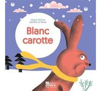 Blanc carotte Claire Parma (Auteur), Laetitia Le Saux (Illustration)