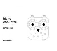 Blanc chouette - Janik Coat - Memo Eds - cartonné - Album éveil dès la naissance