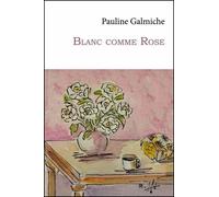 Blanc comme Rose - Pauline Galmiche - 5 Sens Editions - broché - Roman