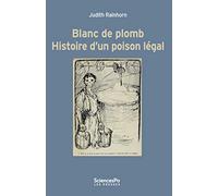 Blanc de plomb: Histoire d'un poison légal
