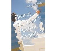 Blanc ou Noir : Faut-il choisir ?