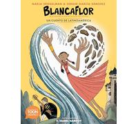 Blancaflor, la heroína con poderes secretos: un cuento de Latinoamérica: A TOON Graphic