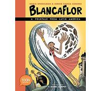 Blancaflor, The Hero With Secret Powers: A Folktale From Latin America