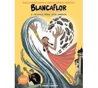 Blancaflor, The Hero With Secret Powers: A Folktale From Latin America