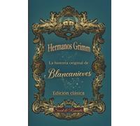 BLANCANIEVES -cuento original de los hermanos Grimm-: Clásico ilustrado