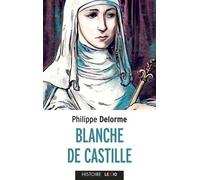 Blanche De Castille - Epouse De Louis Viii, Mère De Saint Louis