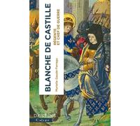 Blanche de Castille Régente et chef de guerre - Murielle Gaude-Ferragu - Calype - broché - Biographie