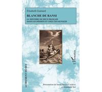 Blanche de Ransi Ou Histoire de deux Français dans les déserts et chez les sauvages - ELISABETH GUENARD - L'harmattan - broché - Essai