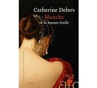 Blanche et la bonne étoile Catherine Delors (Auteur)