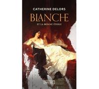 Blanche et la bonne étoile - Catherine Delors - Pocket - Poche - Roman