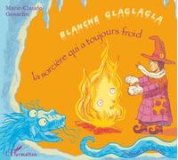 Blanche Glaglagla - La Sorcière Qui A Toujours Froid