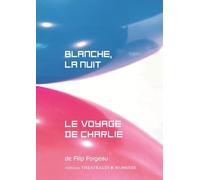 Blanche, la nuit / Le voyage de Charlie