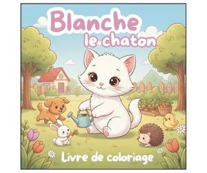 Blanche le chaton - Livre de coloriage: Un cahier de coloriage magique de la collection "Mes Petits Compagnons de Coloriage" pour enfants dès 3 ans - ... d'animaux adorables et de jeux amusants.