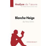 Blanche-Neige des frères Grimm (Analyse de l'œuvre): Analyse complète et résumé détaillé de l'oeuvre