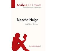 Blanche-Neige des frères Grimm (Analyse de l'œuvre): Analyse complète et résumé détaillé de l'oeuvre