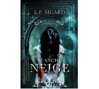 Blanche-Neige - Les contes interdits - L. P. Sicard - Roman - 2010